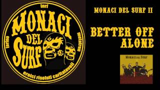 ‪MONACI DEL SURF - Better off alone (Original Album Version)‬