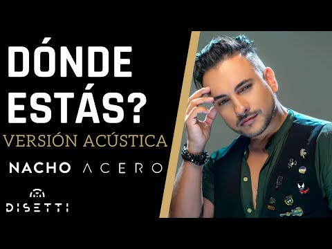 Nacho Acero - ¿Dónde estás? (Video Lyric Versión Acústica)