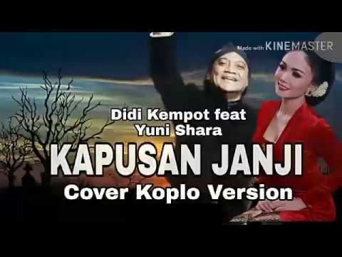 DIDI KEMPOT feat YUNI SHARA _ KAPUSAN JANJI _ KOPLO VERSION
