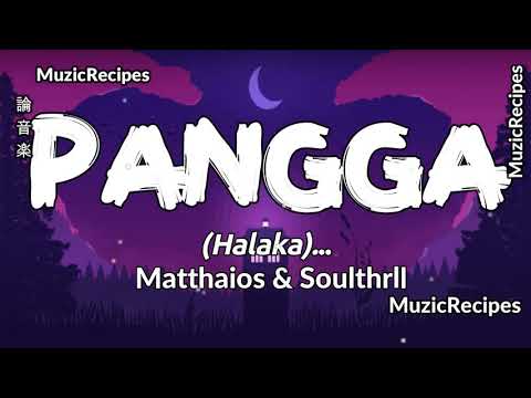 「MusicRecipes - matthaios-ft-soulthrll 」 → PANGGA (Lyrics) You're my pangga (hey)