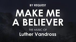 Make Me a Believer | Luther Vandross