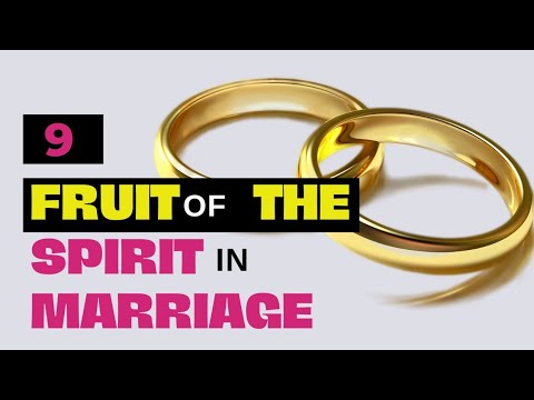 9 FRUIT of the SPIRIT in MARRIAGE.