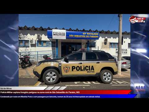 Polícia Militar captura foragido perigoso na zona rural de São Sebastião do Paraíso, MG