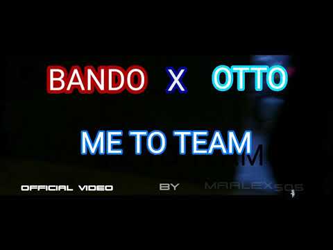 BANDO ft. OTTO - ME TO TEAM(official Video) By MrAlex505