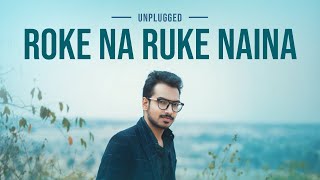 Roke Na Ruke Naina Cover | Shreyas Puranik | Amaal Malik | Arijit Singh  | Varun Dhawan | Alia |