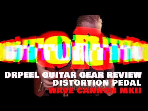 Drpeel music gear review - Wave Cannon MKII Super Distorter