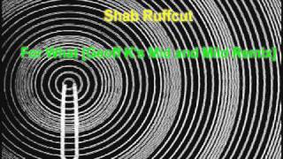 Shab Ruffcut - For What [Geoff K's Mid and Mild Remix]
