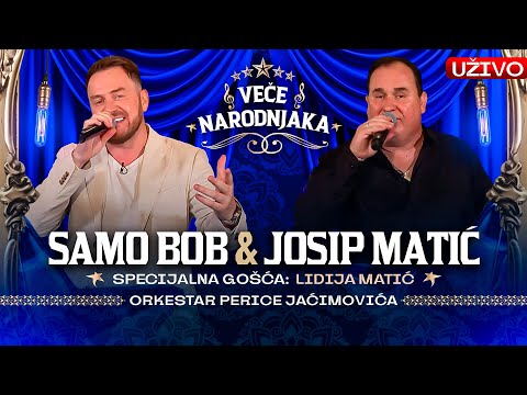SAMO BOB, JOSIP MATIC & LIDIJA MATIC - ORKESTAR PERICE JACIMOVICA ★ VECE NARODNJAKA ★