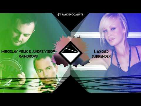 Evi Goffin (Lasgo) x Miroslav Vrlik x Andre Visior - Surrender To Raindrops (TranceX Mashup)