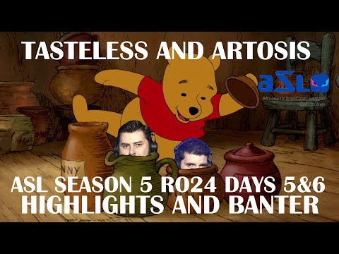 Tasteless and Artosis - ASL Season 5 Ro. 24 Days 5 & 6 - Highlights and Banter
