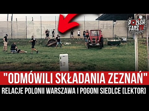 "ODMÓWILI SKŁADANIA ZEZNAŃ" - relacje Polonii Warszawa i Pogoni Siedlce [LEKTOR] (26.07.2022 r.)