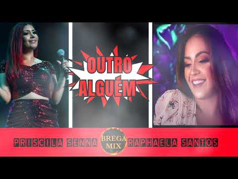 OUTRO ALGUÉM - PRISCILA SENNA & RAPHAELA SANTOS /@BREGAMIX1
