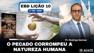 EBD Lição 10 (Adultos) - O Pecado Corrompeu a Natureza Humana - 1º Tri 2025