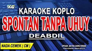 Download lagu SPONTAN TANPA UHUY - Karaoke Koplo Nada Wanita ( DEABDIL ) mp3