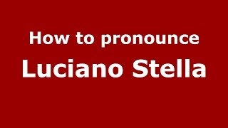 How to pronounce Luciano Stella