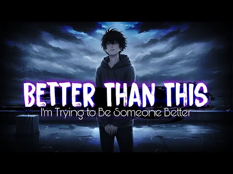 Better Than This – I’m Trying to Be Someone Better || by Relatone (Official Lyrics Video)