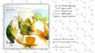 Philipp Wolgast - Back Wood (original mix) // loob label