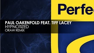 Paul Oakenfold featuring Tiff Lacey - Hypnotized (Oraw Remix)