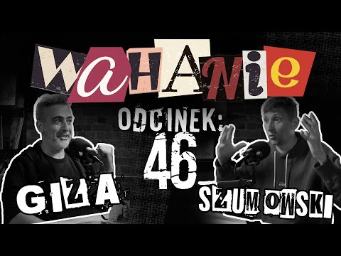 Wahanie podcast Szumowskiego i Gizy odc. 46