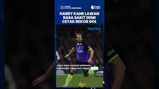 Harry Kane Harus Lawan Rasa Sakit Untuk Bisa Cetak Rekor Gol Tottenham Hotspur