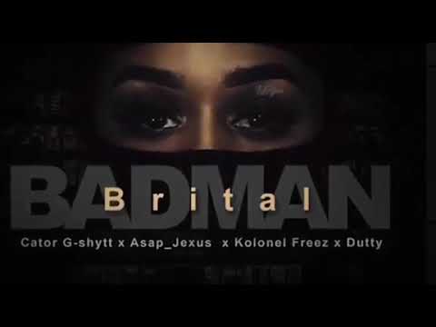 Brital BC feat Cator g-shytt x Asap jesus x Kolonel freez x Dutty-_- BADMAN (Official audio)