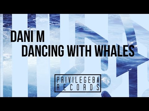 Dani M  - Dancing With Whales (Original Mix)