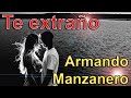 FINAL DE CORAZON ESTRUJADO - Te extraño - ARMANDO MANZANERO - Voz FENETÉ