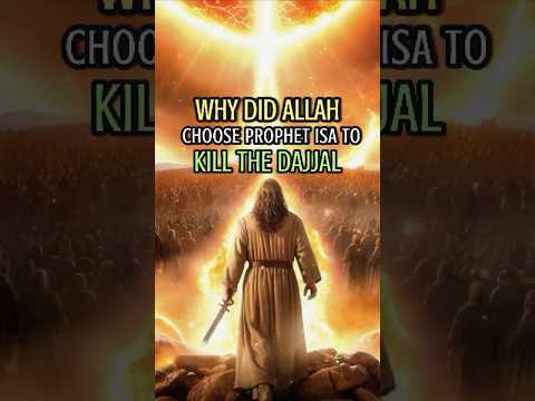 Why Did Allah Choose Prophet Isa To Kill The Dajjal