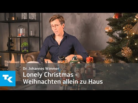 Lonely Christmas - Weihnachten allein zu Haus I Dr. Johannes Wimmer