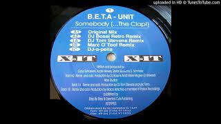 B.E.T.A. Unit - Somebody (...The Clap!) (DJ Bossi Remix)
