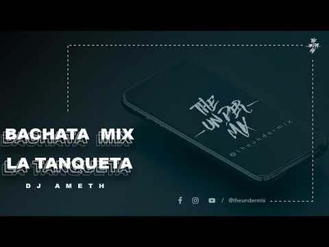 Bachata Mix La Tanqueta   Dj Ameth