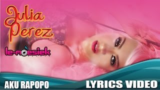 Download lagu Julia Perez - Aku Rapopo [ Lyrics Video] mp3