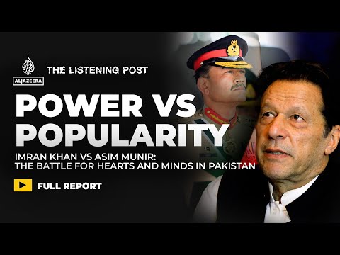 Mr Popular vs Mr Power: Imran Khan vs Asim Munir | The Listening Post
