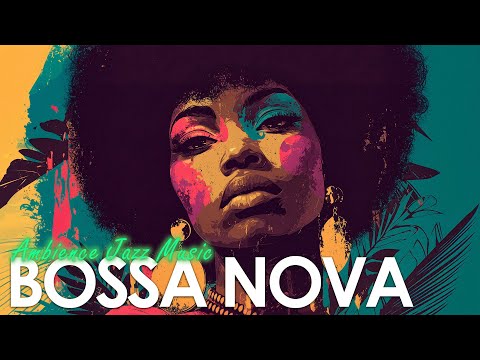 Bossa Nova Samba Vibe ~ Best Brazilian Style Jazz Music for a Perfect Day