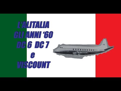 Alitalia of the 60s the DC6 the DC7 the VISCOUNT - Commander Adalberto Pellegrino