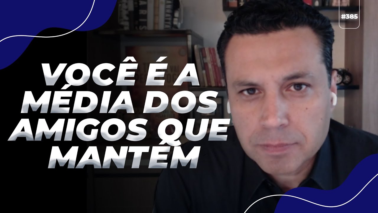Você é a média dos amigos que mantém