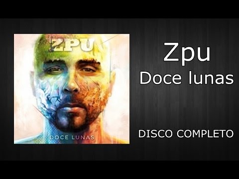 ZPU - Doce Lunas [DISCO COMPLETO]