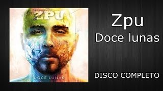 ZPU - Doce Lunas [DISCO COMPLETO]