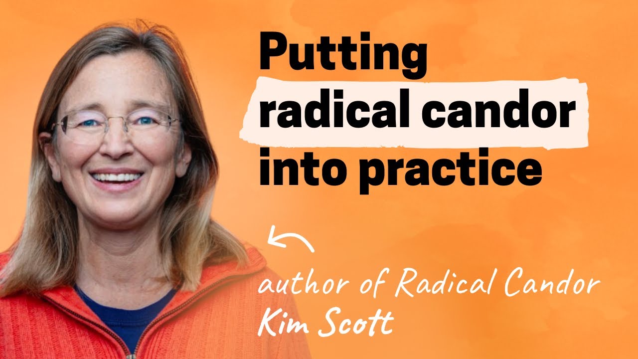 Radical Candor: From theory to practice with author Kim Scott