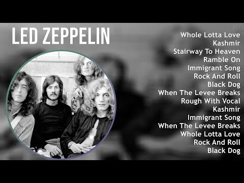 Led Zeppelin 2025 MIX The Very Best - Whole Lotta Love, Kashmir, Stairway To Heaven, Ramble On