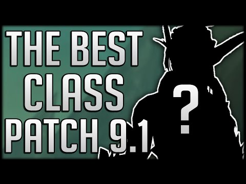What Is The BEST CLASS TO PLAY In Patch 9.1?