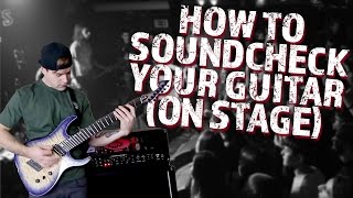 how to soundcheck your guitar (on stage)