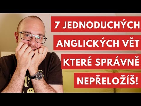 7 jednoduchých anglických vět co správně nepřeložíš