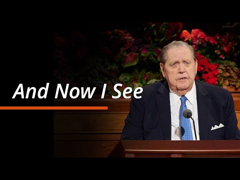 And Now I See | Jeffrey R. Holland | October 2025 General Conference