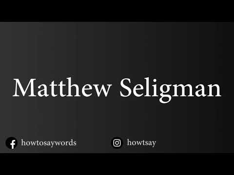 How To Pronounce Matthew Seligman