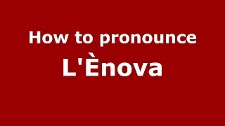 How to pronounce L'Ènova