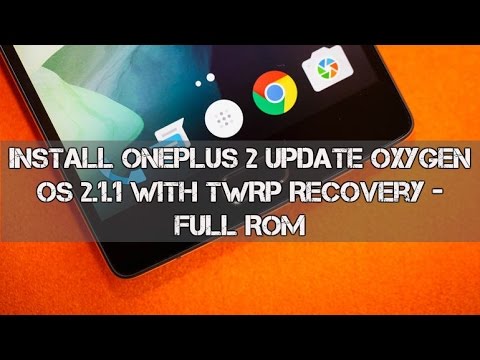 Install Oneplus 2 Update Oxygen OS 2.1.1 With TWRP Recovery - FULL ROM