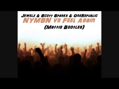 Jewelz & Scott Sparks & OneRepublic - NYMSN vs Feel Again (Mattis Bootleg)
