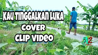 Download lagu KAU TINGGALKAN LUKA cover clip video lagu by amed mp3