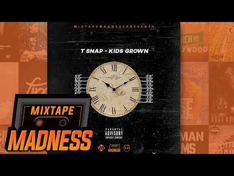 T Snap - Kids Grown | @MixtapeMadness